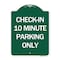 Signmission Check-in 10 Minute Parking Only, Green & White Aluminum Architectural Sign, 18" x 24", GW-1824-24281 A-DES-GW-1824-24281 - alternate 1